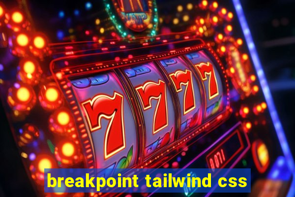 breakpoint tailwind css